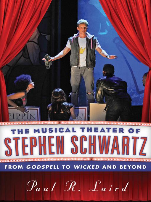 Title details for The Musical Theater of Stephen Schwartz by Paul R. Laird - Available